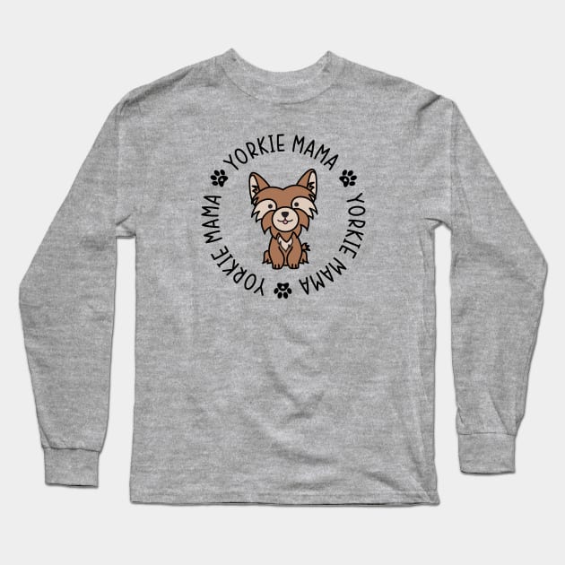 Yorkie Mama Yorkshire Terrier Mom Dog Long Sleeve T-Shirt by GlimmerDesigns